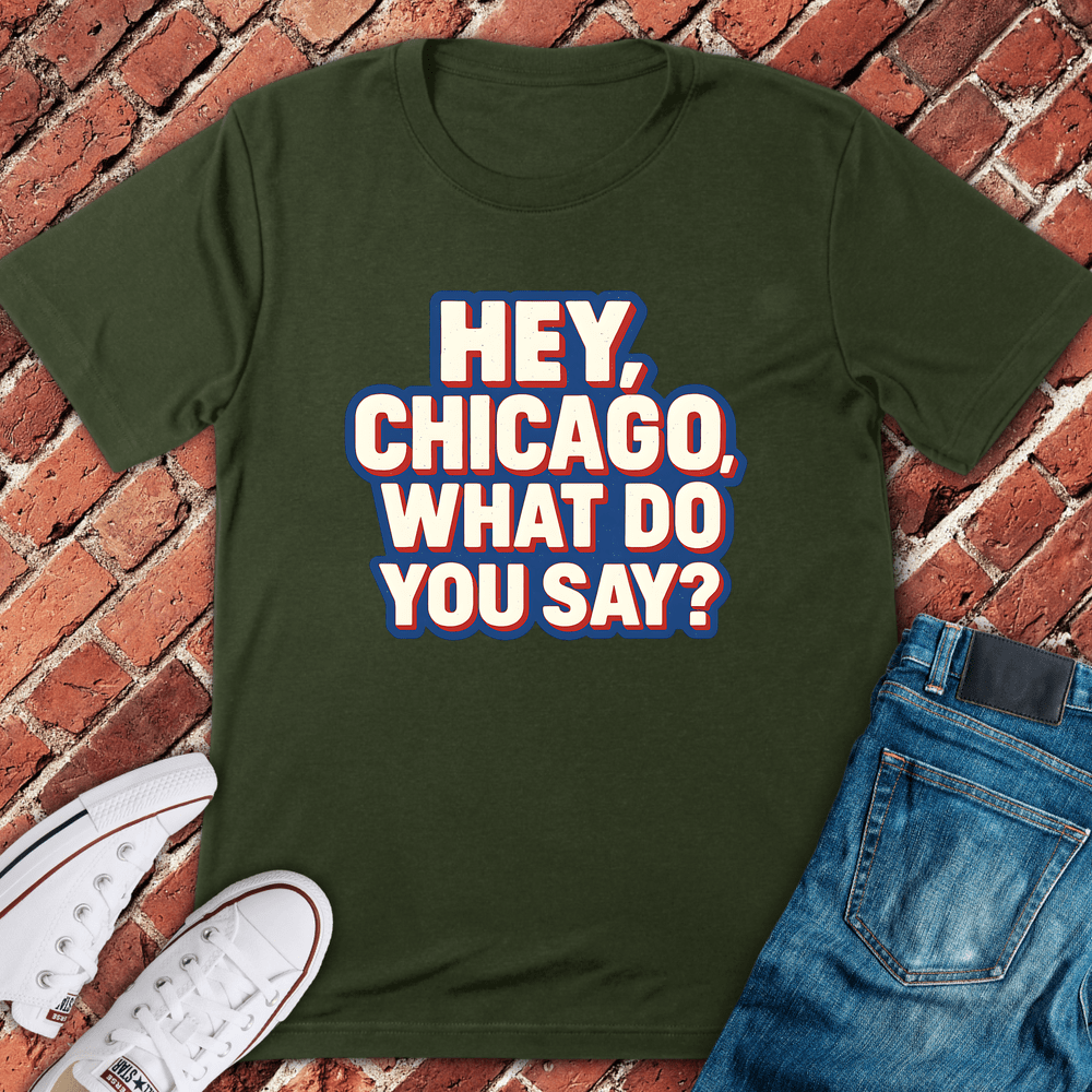What Do You Say T-Shirt - Military Green