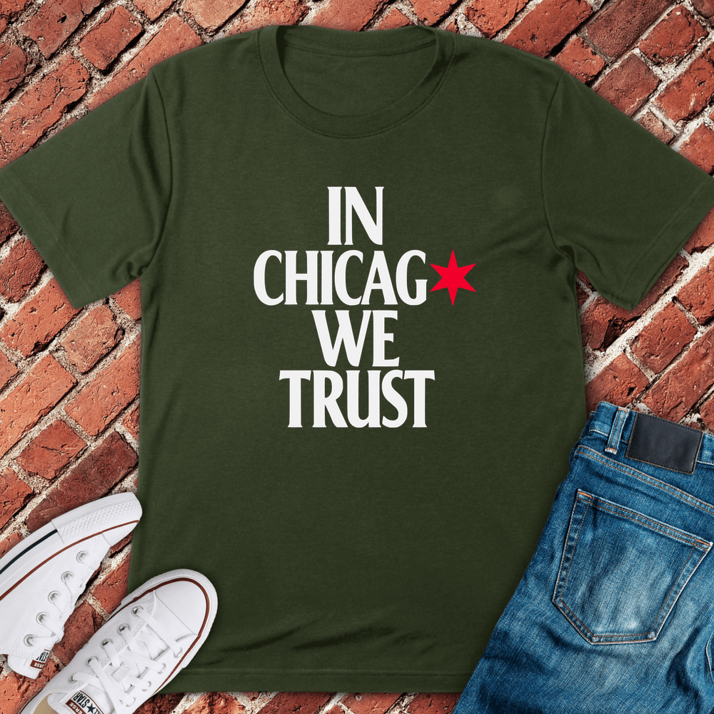 In Chicago We Trust T-Shirt - Military Green