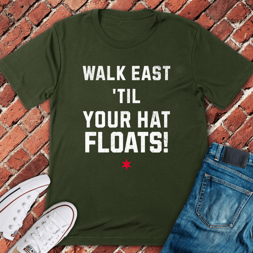 Until Your Hat Floats T-Shirt - Military Green