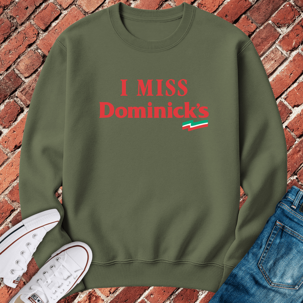 I Miss Dominick's Crewneck - Military Green
