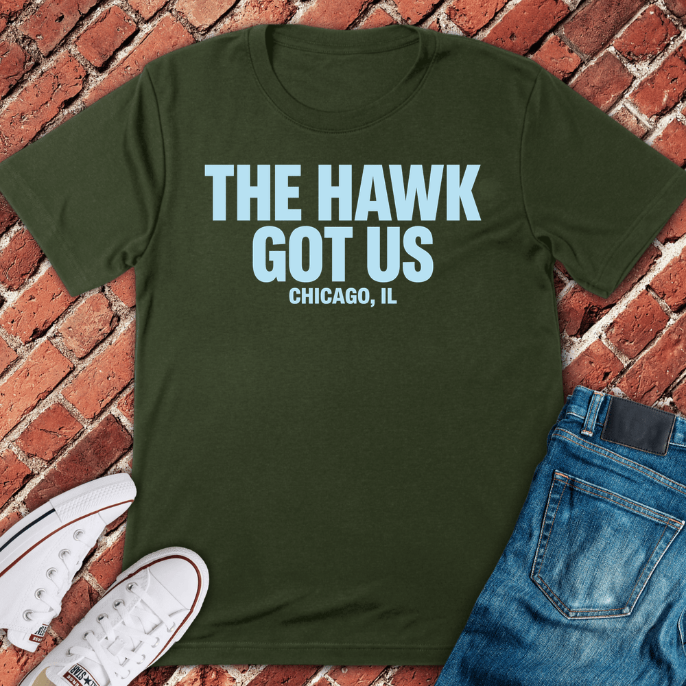 Hawk Got Us T-Shirt - Military Green