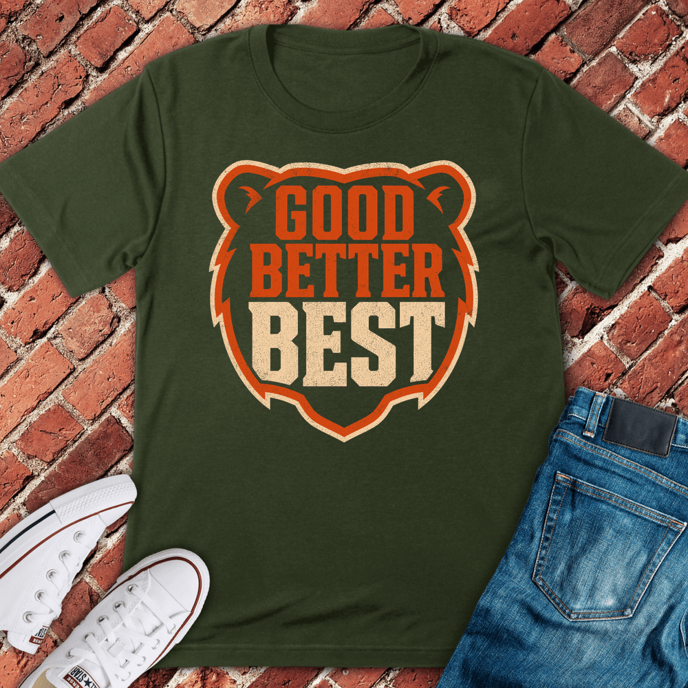 Good Better Best T-Shirt - Military Green