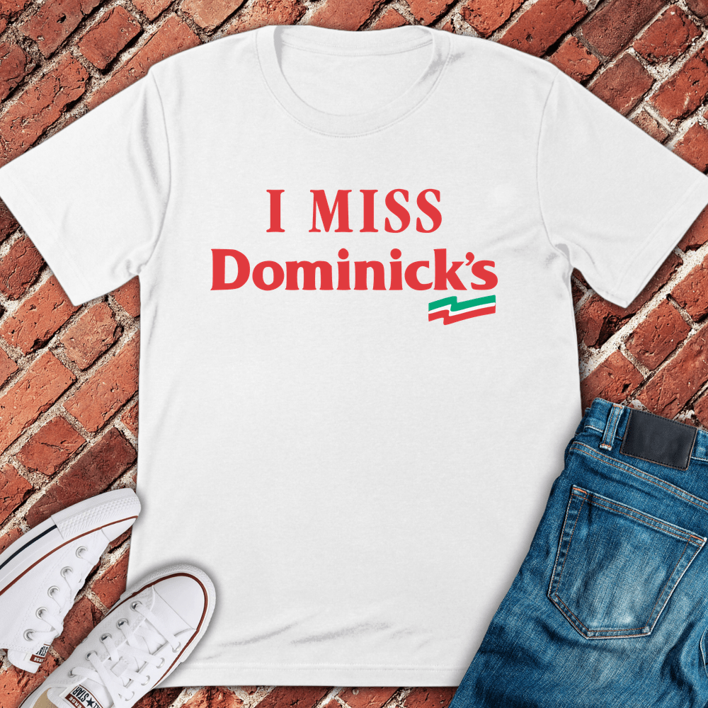 I Miss Dominick's T-Shirt - White