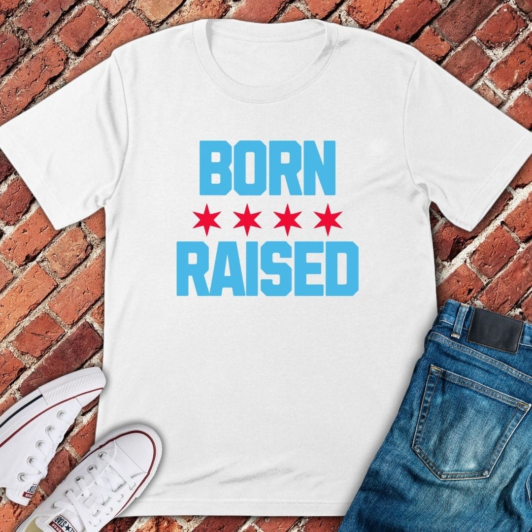 Chicago Born Raised T-Shirt