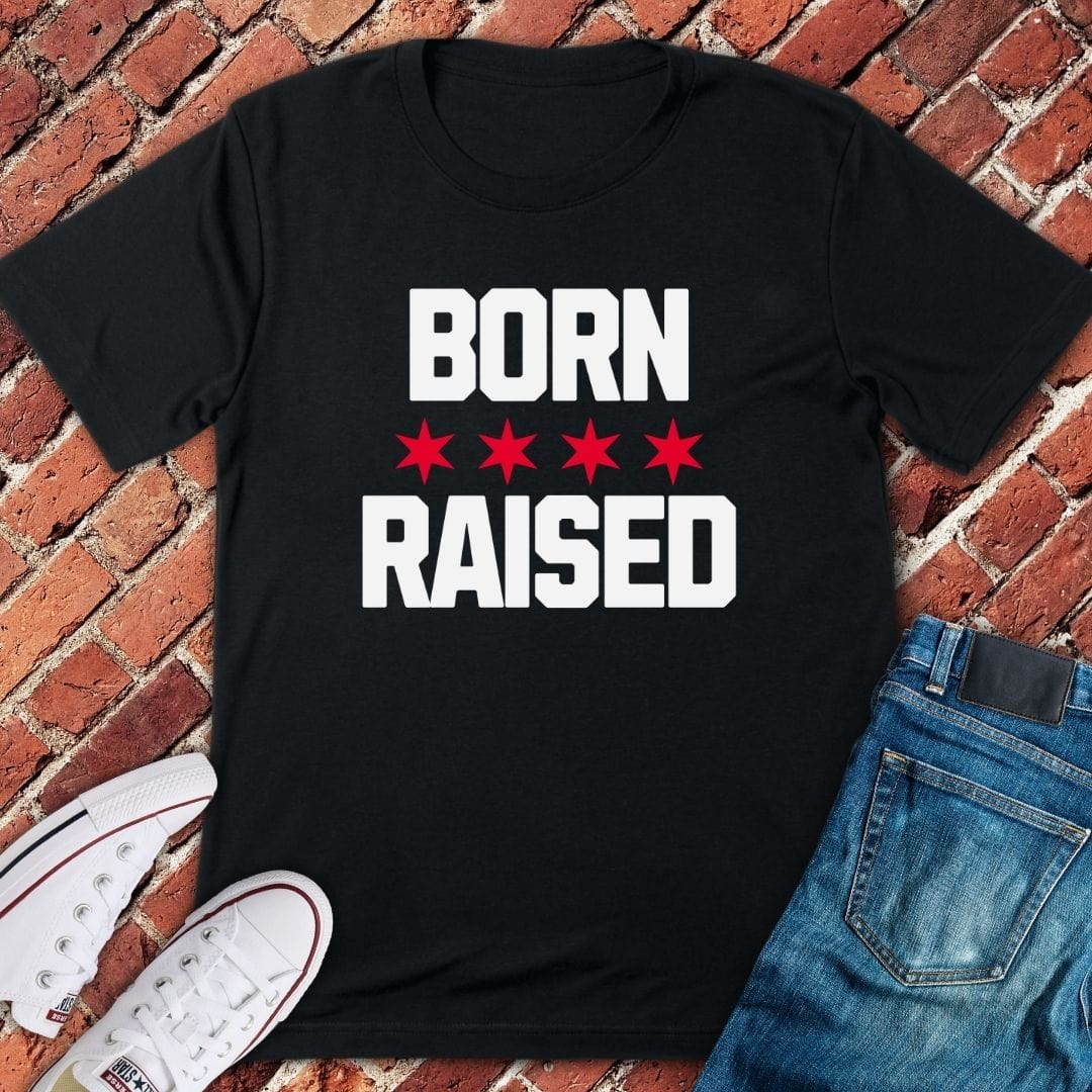 Chicago Born Raised T-Shirt