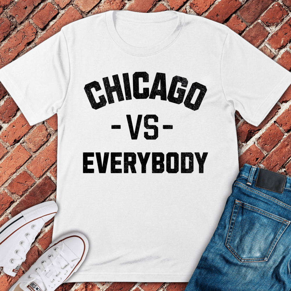Chicago Vs Everybody T-Shirt