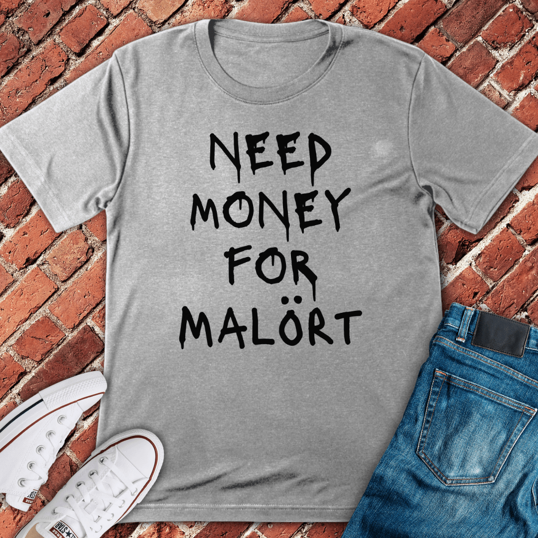 Money for Malort T-Shirt