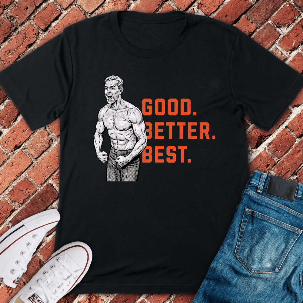 Good Better Best T-Shirt - Black