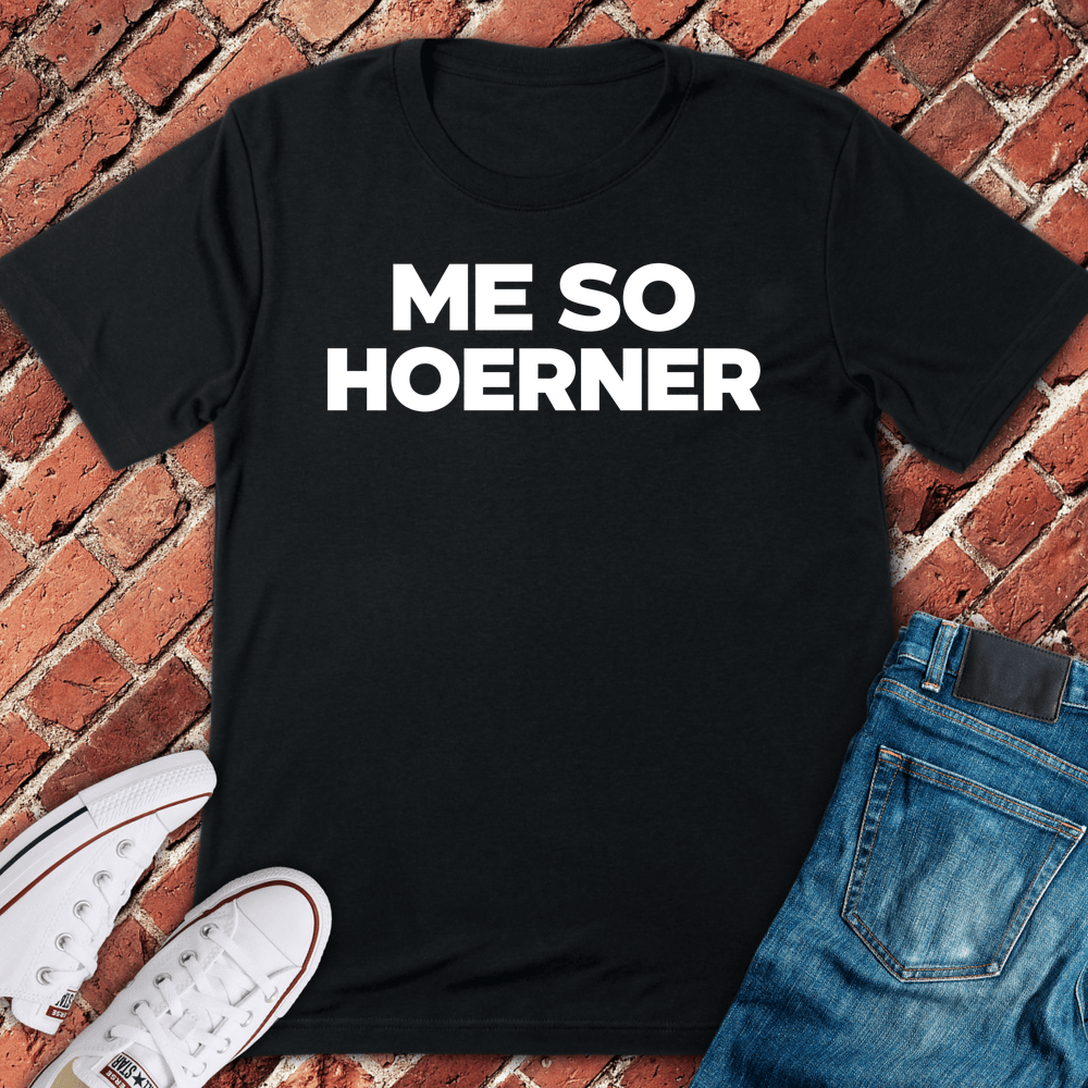 Me So Hoerner T-Shirt - Black