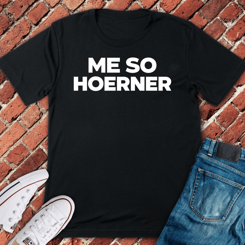 Me So Hoerner T-Shirt - Black
