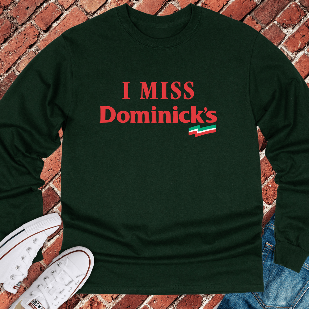 I Miss Dominick's Long Sleeve - Forest Green