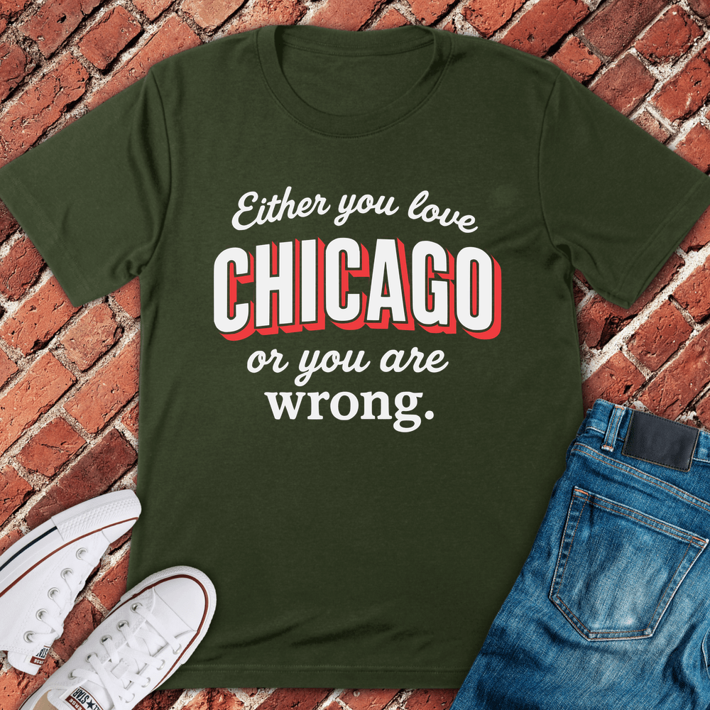 Love Chicago Or Else T-Shirt - Military Green
