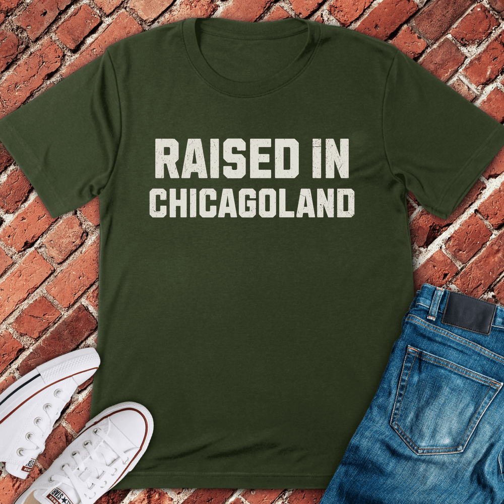 Raised In Chicagoland T-Shirt - Military Green