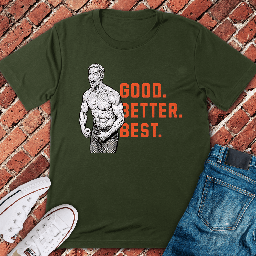 Good Better Best T-Shirt - Military Green