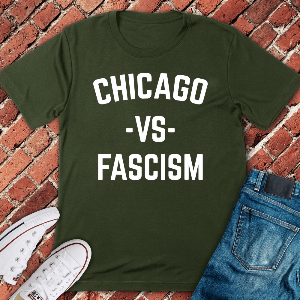 Chicago Vs Fascism T-Shirt - Military Green