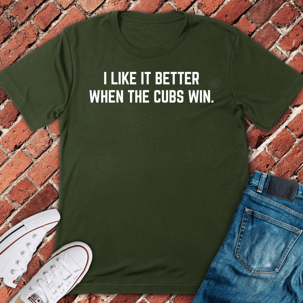 Cubs Win Better T-Shirt - Military Green