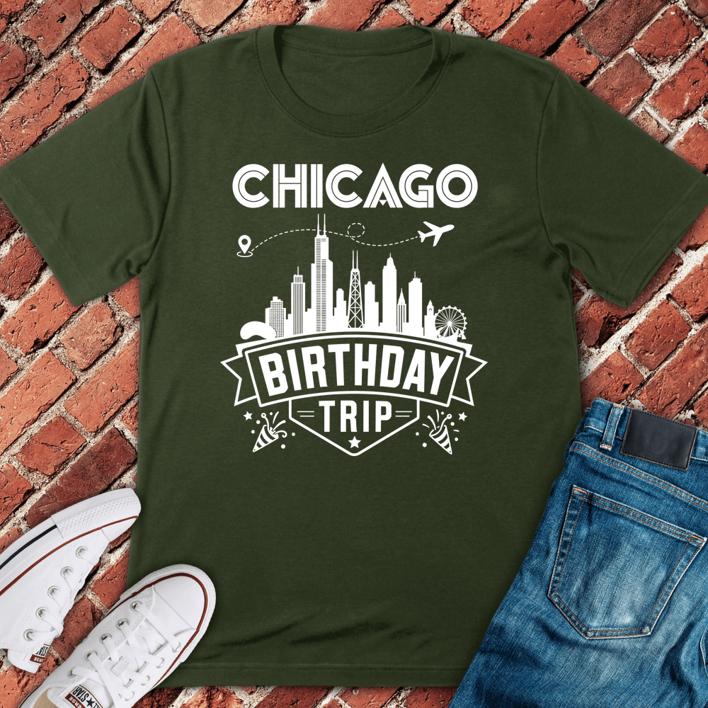 Chicago Birthday Trip T-Shirt - Military Green