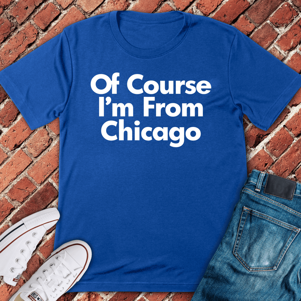 Of Course Chicago T-Shirt - Royal
