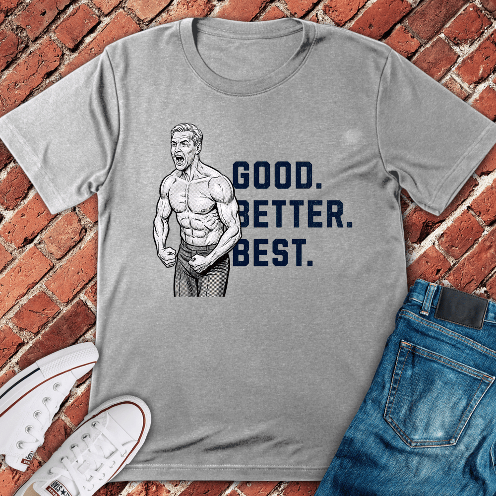 Good Better Best T-Shirt - Sport Grey
