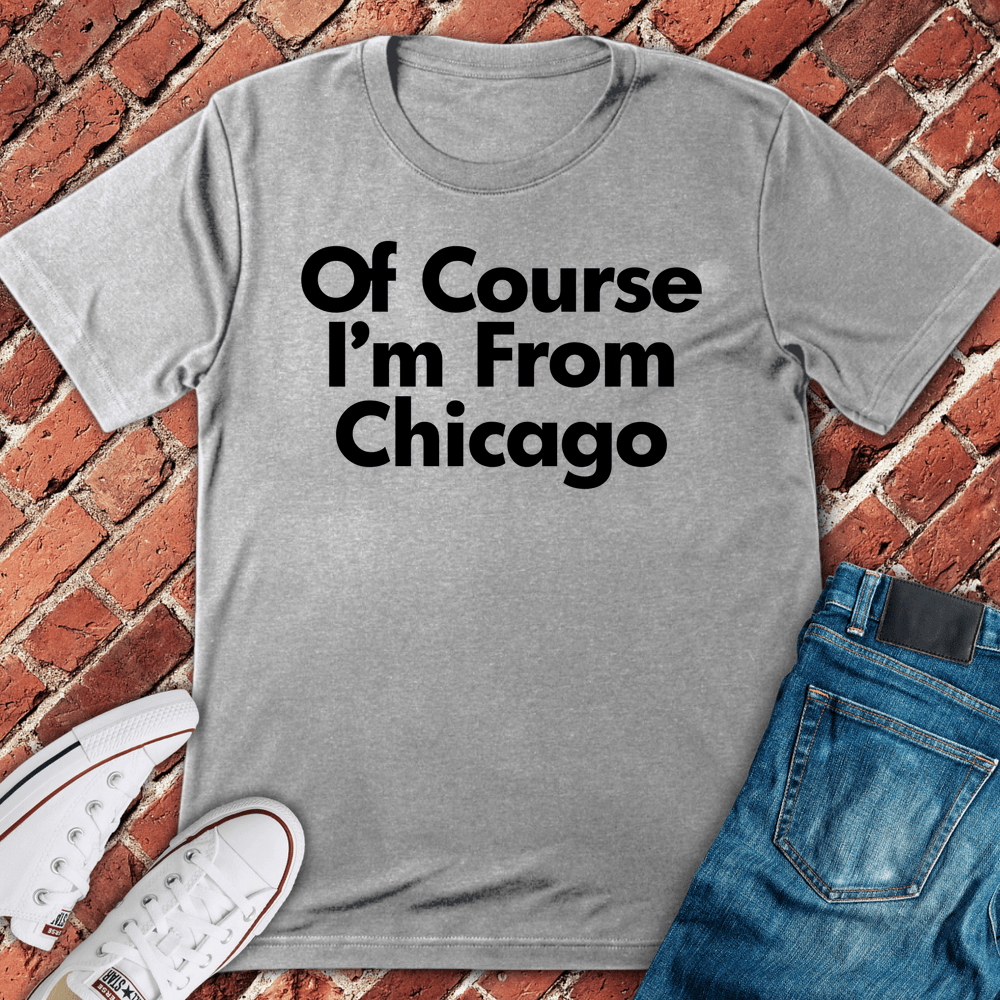 Of Course Chicago T-Shirt - Sport Grey