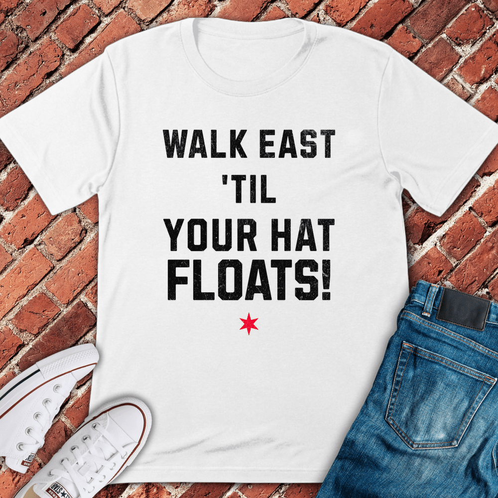 Until Your Hat Floats T-Shirt - White