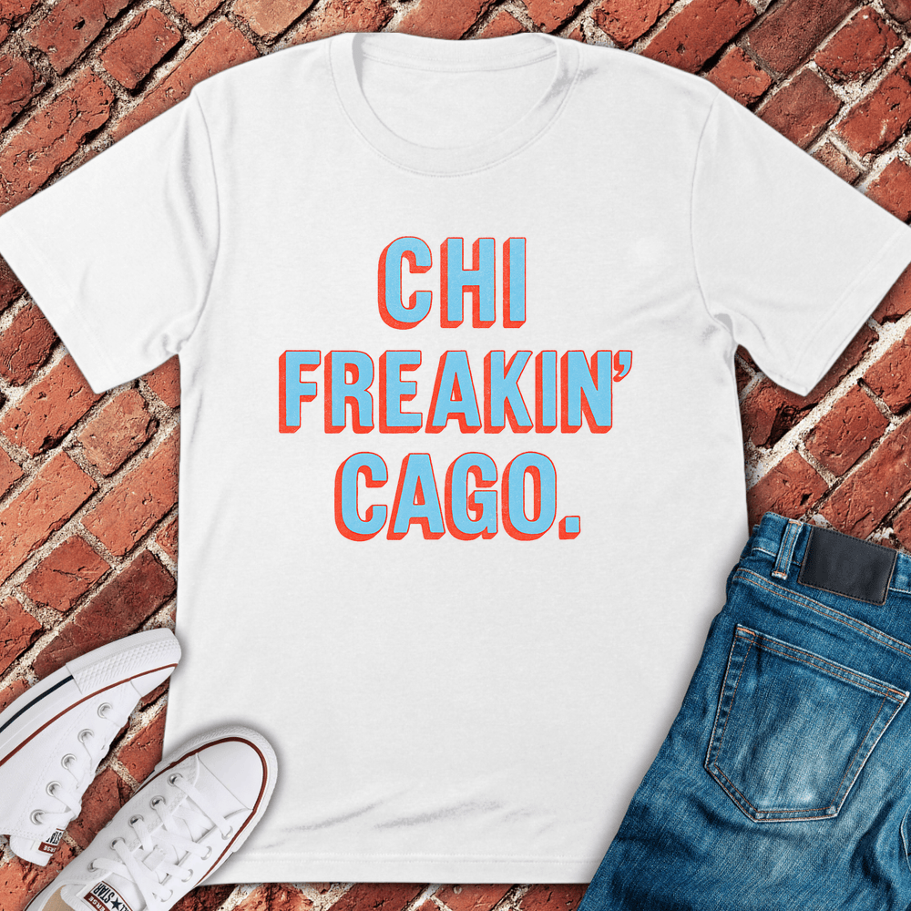 Chi Freakin’ Cago T-Shirt - White