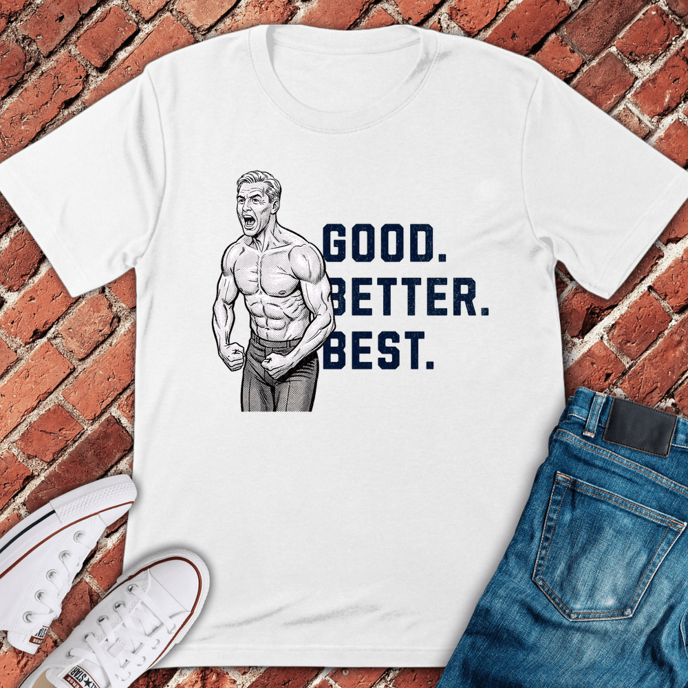Good Better Best T-Shirt - White