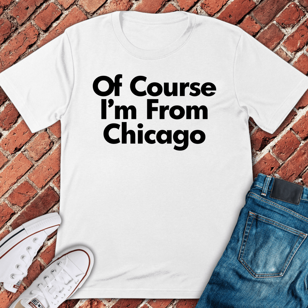 Of Course Chicago T-Shirt - White