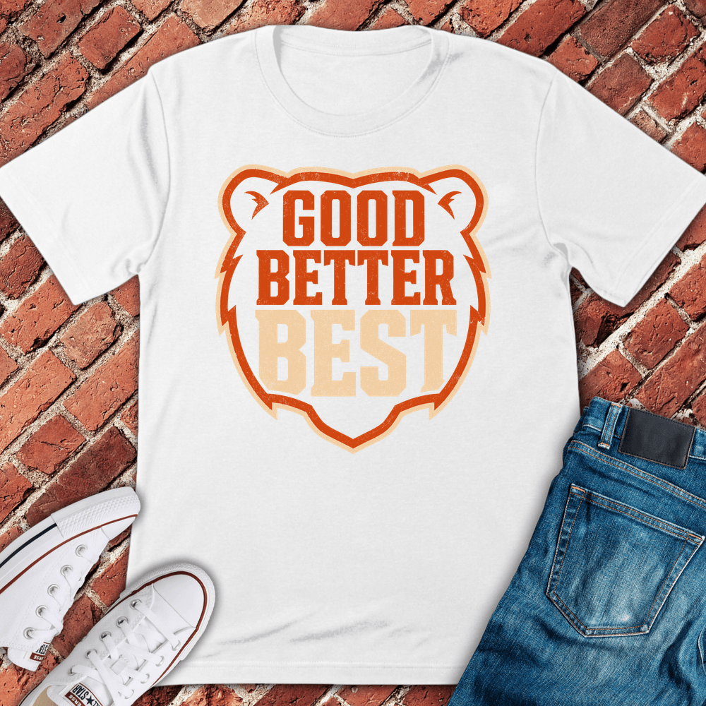 Good Better Best T-Shirt - White