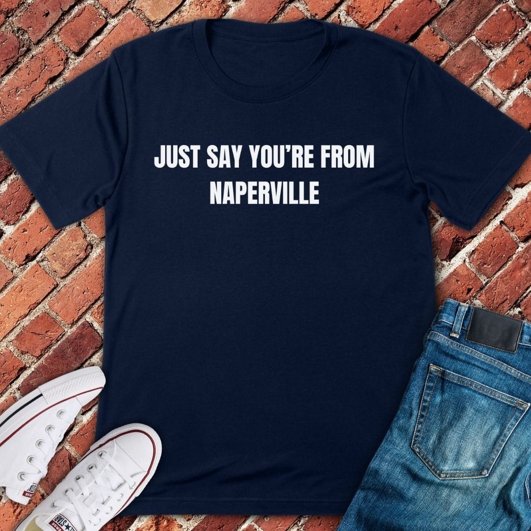I'm From Naperville T-Shirt