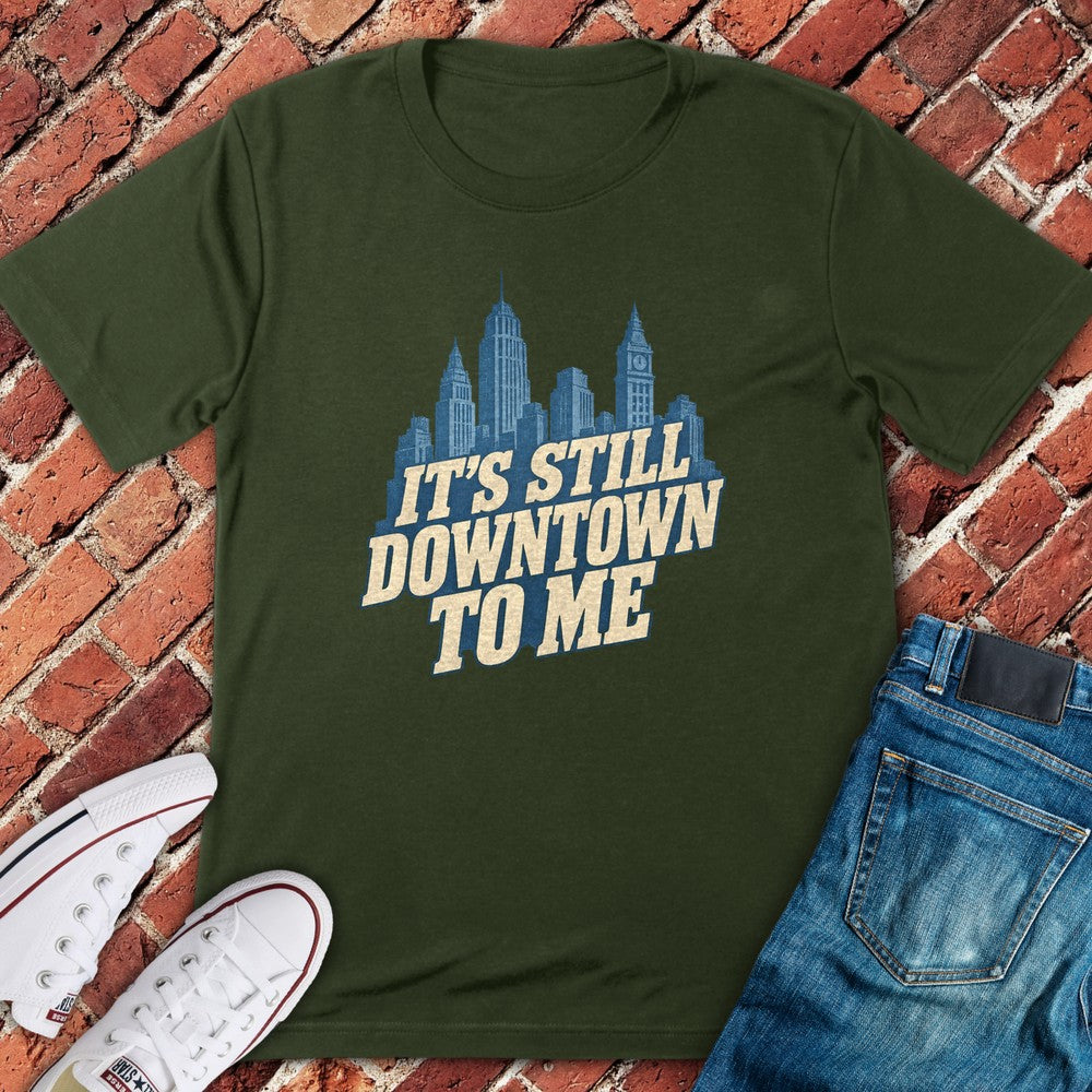 Still Downtown T-Shirt - Military Green