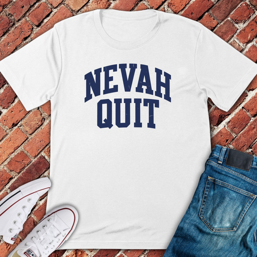 Nevah Quit T-Shirt - White